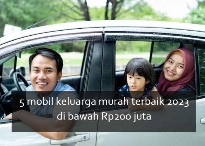 6 Mobil Keluarga Murah Terbaik 2023 di Bawah Rp200 Juta, Cocok untuk Dibawa Sehari-hari