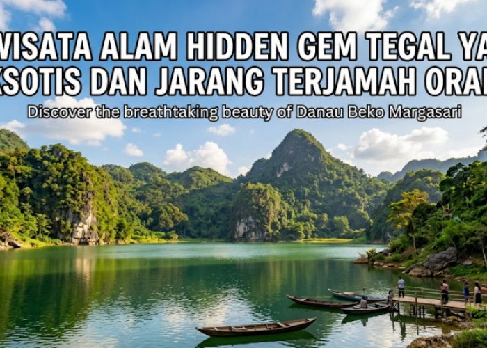 5 Wisata Alam Hidden Gem Tegal yang Eksotis dan Jarang Terjamah Orang