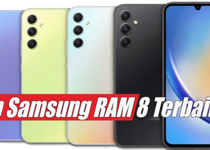 Jelang Lebaran, Ini Daftar Hp Samsung RAM 8 GB Terbaik dengan Harga Mulai Rp2 Juta