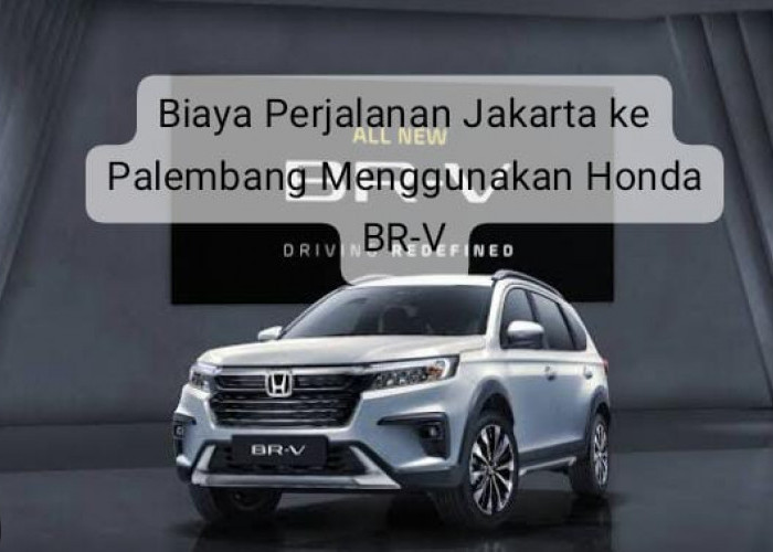 Biaya Perjalanan Jakarta Palembang Naik Honda BR-V, Mulai Biaya Tol, BBM, dan Tiket Kapal 