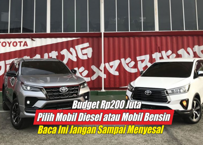 Budget Rp200 Juta Mending Pilih Mobil Diesel atau Bensin? Ini yang Harus Anda Pertimbangkan