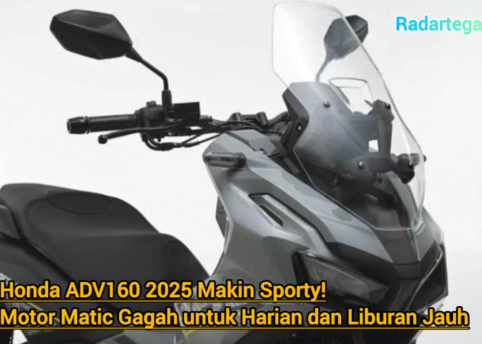 Makin Sporty! Honda ADV160 2025, Motor Matic Harian dan Liburan