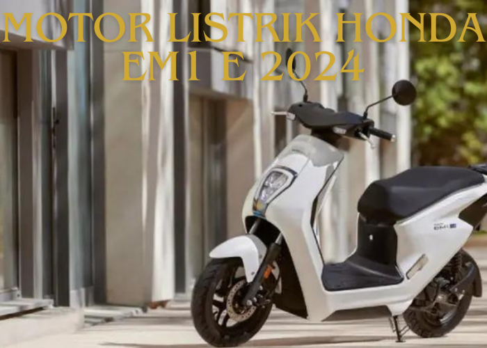 Motor Listrik Honda EM1 e 2024, Peluncuran Terbaru yang Harganya Lebih Mahal dari PCX