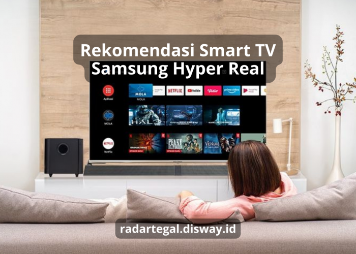 Semakin Unggul! Teknologi Smart TV Samsung Hyper Real Bisa Tampilkan Gambar seperti Lukisan Hidup