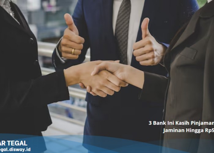 Gokil! 3 Bank Ini Kasih Pinjaman Tanpa Jaminan Hingga Rp500 Juta