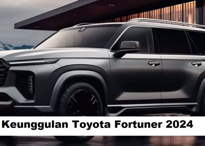 Keunggulan Toyota Fortuner 2024, Mulai dari Performa mesin yang Tangguh Sampai Dengan Desain Futuristik 