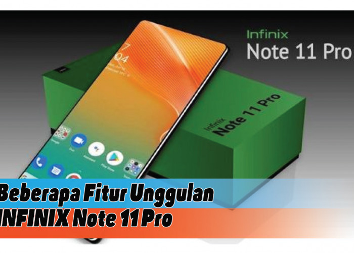 Infinix Note 11 Pro, Smartphone Kelas Menengah dengan Performa Setara HP Premium