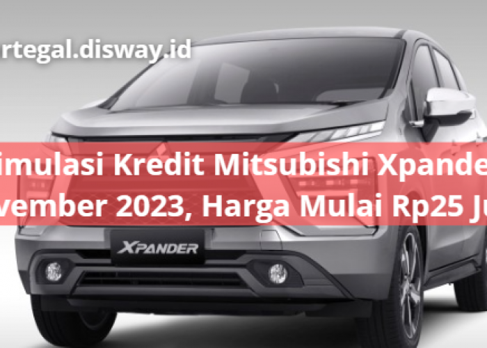 Simulasi Kredit Mitsubishi Xpander November 2023, DP Ringan Hanya Rp25 Jutaan Saja Dapat MPV Keren