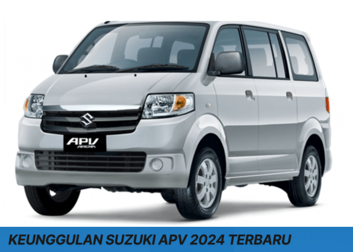 Keunggulan Suzuki APV 2024 Terbaru, Tawarkan Pengalaman Berkendara Tak Tertandingi