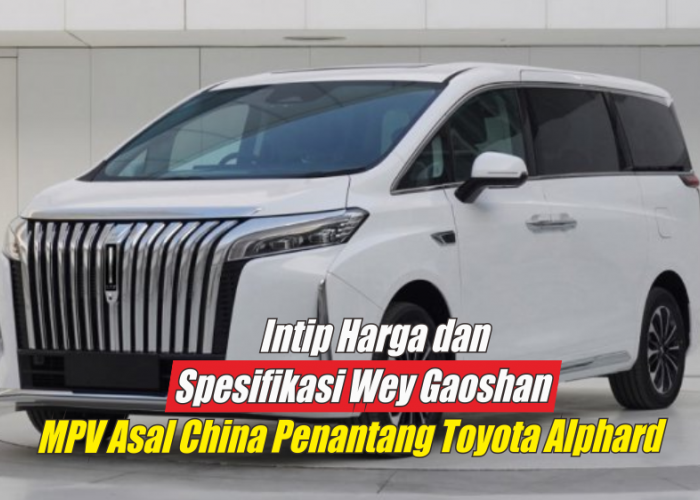 Intip Spesifikasi Wey Gaoshan Terbaru, MPV Asal China Penantang Serius Toyota Alphard