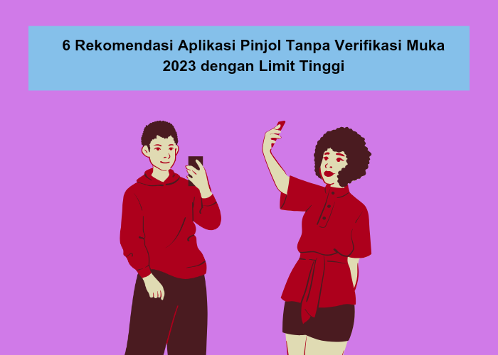 6 Aplikasi Pinjol Tanpa Verifikasi wajah 2023 Limit Tinggi, Sudah Terdaftar OJK