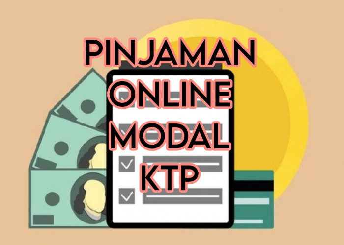 5 Pinjaman Online Modal KTP Cepat Cair, Pengajuan Cepat Plus Fasilitas Menarik