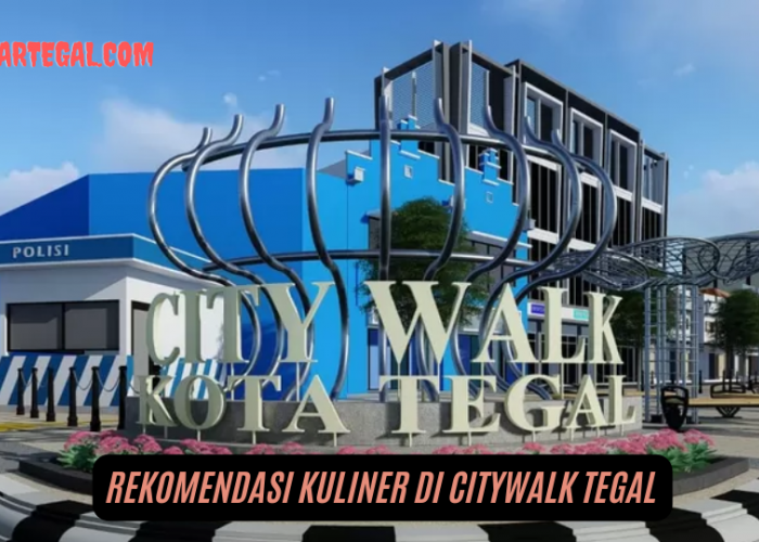 Populer! Rekomendasi Kuliner di Citywalk Tegal Pilihan Masyarakat