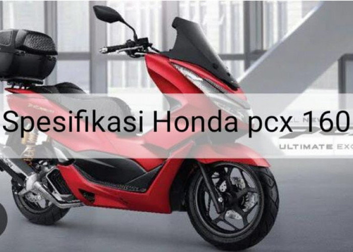 Jadi Paling Laris di Pasaran, Ini Spesifikasi Honda PCX 160 