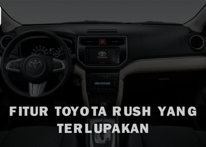 Jarang Digunakan, Berikut 5 Fitur Toyota Rush yang Terlupakan, Padahal Fungsinya Penting Loh