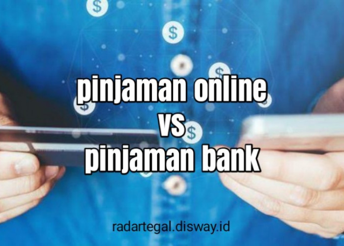 Kelebihan dan Kekurangan Pinjaman Online dengan Pinjaman Bank, Mana yang Lebih Baik?