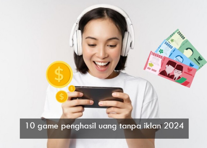 10 Game Penghasil Uang Tanpa Iklan 2024, Bisa Tarik ke DANA atau e-Wallet Lain