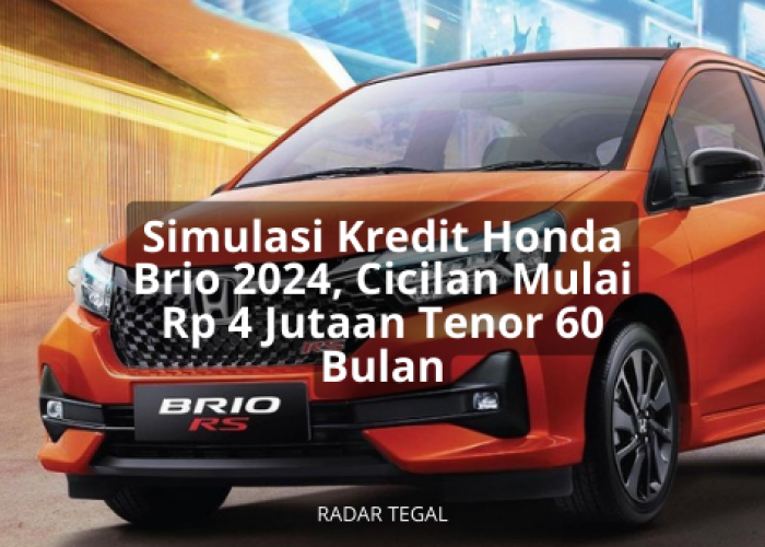 Cocok untuk Pemula, Simulasi Kredit Mobil Honda Brio 2024 Cicilan Mulai Rp4 Jutaan Tenor sampai 60 Bulan