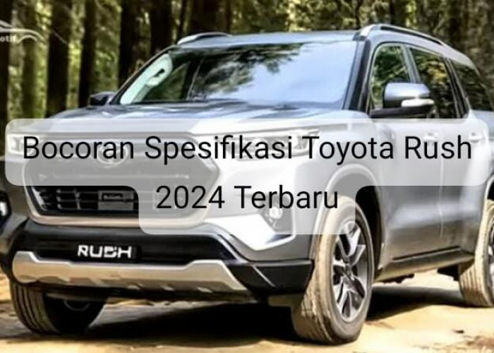 Bocoran Spesifikasi Mobil Toyota Rush Terbaru 2024, Benarkan Dapur Pacunya Lebih Mantap 