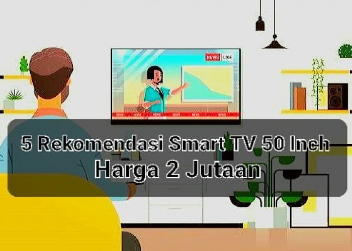 Smart TV 50 Inch Harga 2 Jutaan, Sudah Ada Fitur Google Assistant untuk Mengontrol TV Agar Ramah Anak