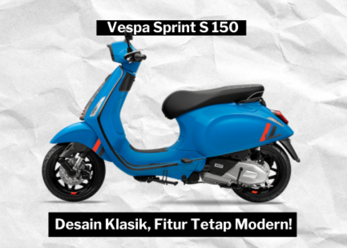Vespa Sprint S 150, Jawaban Skuter Klasik dengan Performa dan Fitur-fitur Modern