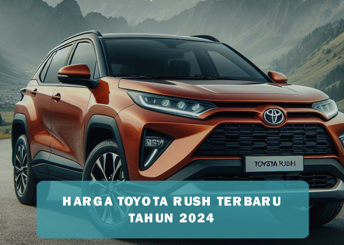 Toyota Rush Terbaru 2024 Berhasil Pikat Keluarga Muda Lewat Harganya yang Terjangkau, Peformanya Juga Mantap