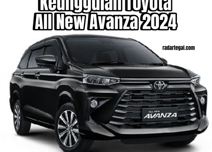 Eksplorasi 5 Keunggulan Toyota All New Avanza 2024, MPV Sejuta Umat yang Tampil Lebih Kekinian