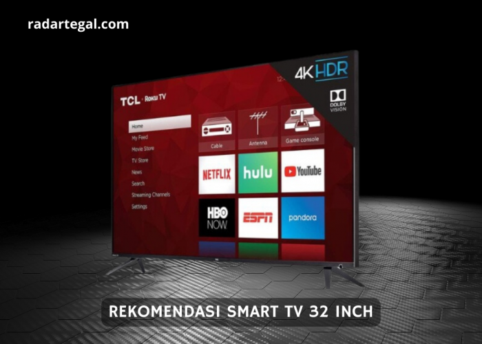 Kualitasnya Bikin Melek, Ini Rekomendasi Smart TV 32 Inch Terbaik Murah Beserta Tips Memilihnya