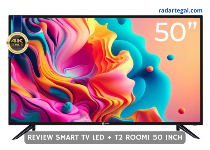 Manjakan Mata Penonton, Ini Review Smart TV LED + T2 Roomi 50 Inch Terbaru