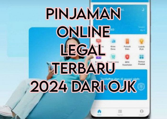 Daftar 72 Pilihan Pinjaman Online Legal Terbaru 2024, Pahami Syarat Ketentuannya 