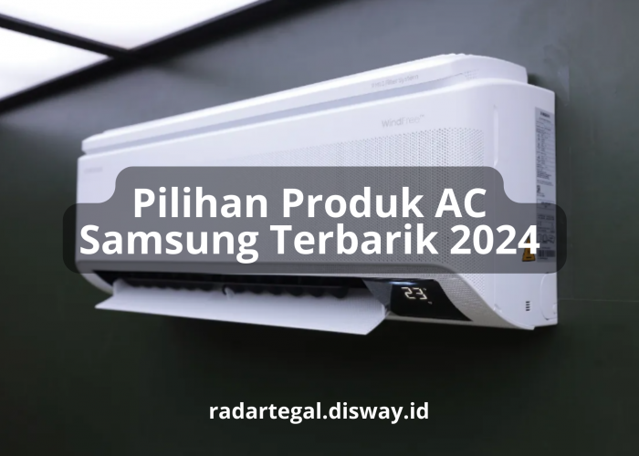 Pilihan Produk AC Samsung Terbaik 2024, Konsumsi Listriknya Irit Banget Ramah Lingkungan Pula