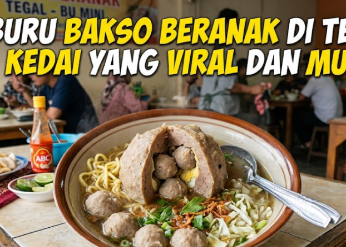 Berburu Bakso Beranak di Tegal, Ini 4 Kedai yang Viral dan Murah!