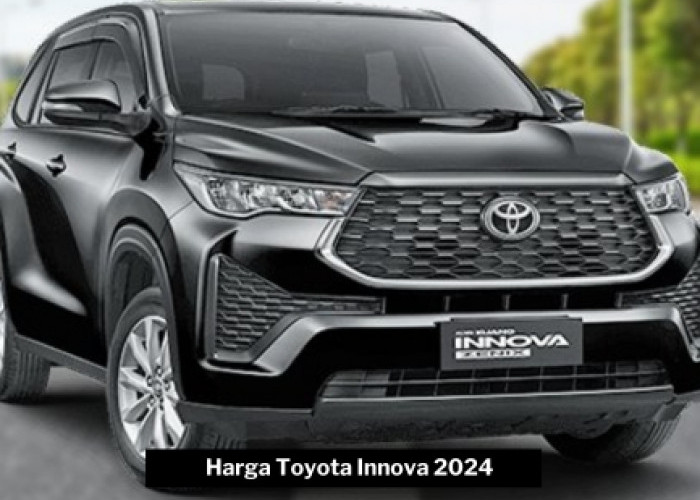 Harga Toyota Innova 2024, Pilihan Terbaik untuk Keluarga dengan Kapasitas Besar dan Mesin Bertenaga