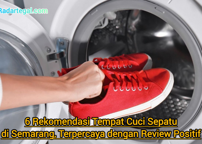 6 Rekomendasi Tempat Cuci Sepatu di Semarang, Terpercaya dengan Review Positif