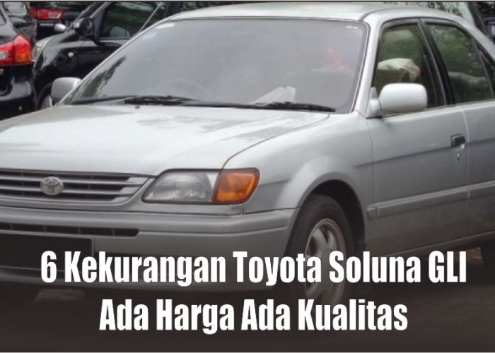 6 Kekurangan Toyota Soluna GLI Tahun 2000, Sedan Kompak Rp40 Jutaan Mau Ngarep Apa?