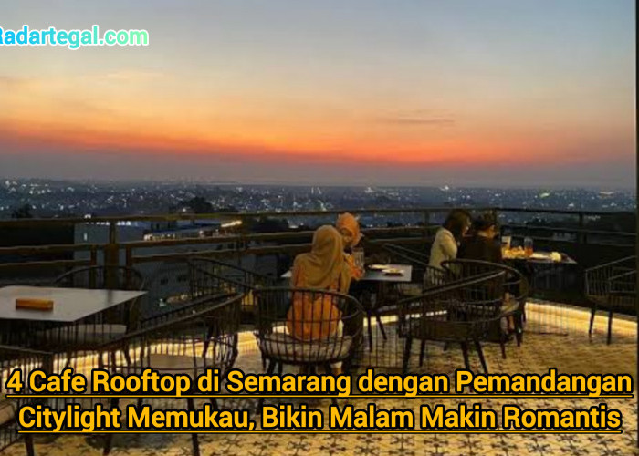 4 Cafe Rooftop di Semarang dengan Pemandangan Citylight Memukau, Bikin Malam Makin Romantis