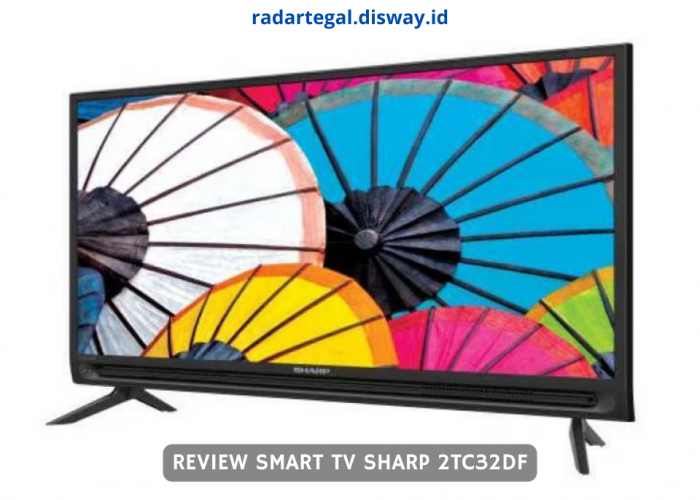 Resolusi Full HD, Intip Review Smart TV Sharp 2TC32DF Terbaru yang Jadi Incaran Keluarga Modern