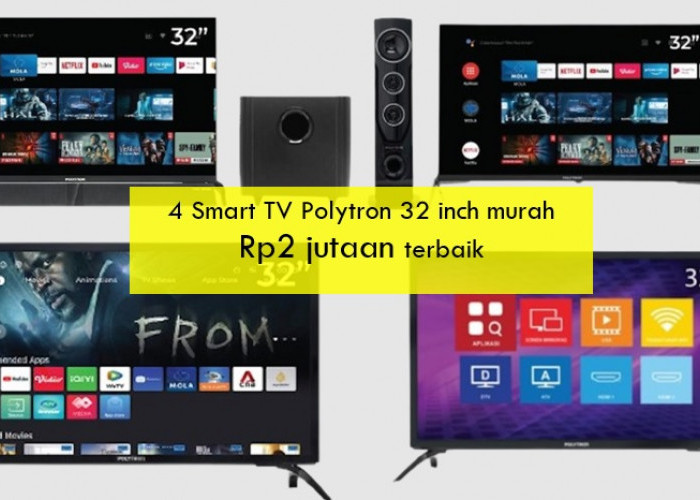 4 Smart TV Polytron 32 Inch Murah Rp2 Jutaan Terbaik, Bisa Akses Beragam Aplikasi Hiburan