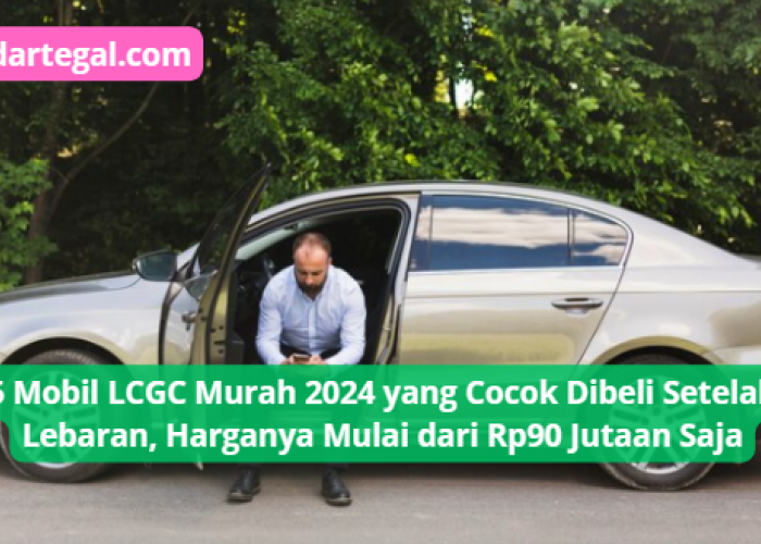 5 Mobil LCGC Murah 2024 yang Cocok Dibeli Setelah Lebaran, Harganya Mulai dari Rp90 Jutaan Saja
