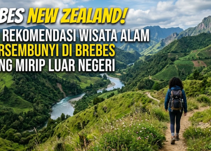Vibes New Zealand! Ini Rekomendasi Wisata Alam Tersembunyi di Brebes yang Mirip Luar Negeri