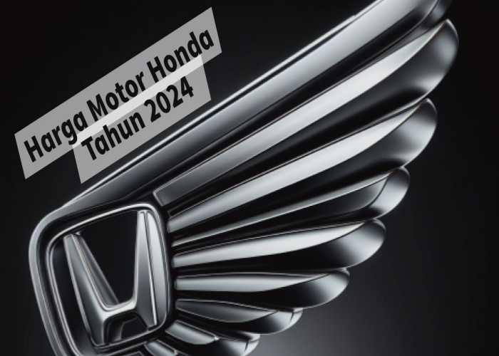 Menelusuri Harga Motor Honda 2024, Mulai dari Tipe Bebek, Matic, Sport, hingga Adventure
