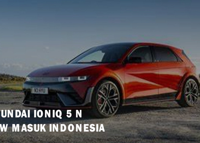Hyundai Ioniq 5 N, Mobil Listrik Performa Ciamik Siap Meluncur di Indonesia! Disini Lokasi Pabriknya