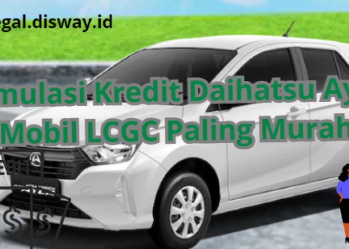 Paling Laku Di Pasar, Berikut Simulasi Kredit Daihatsu Ayla Cuma dengan Cicilan Rp1,6 Juta Lhoo