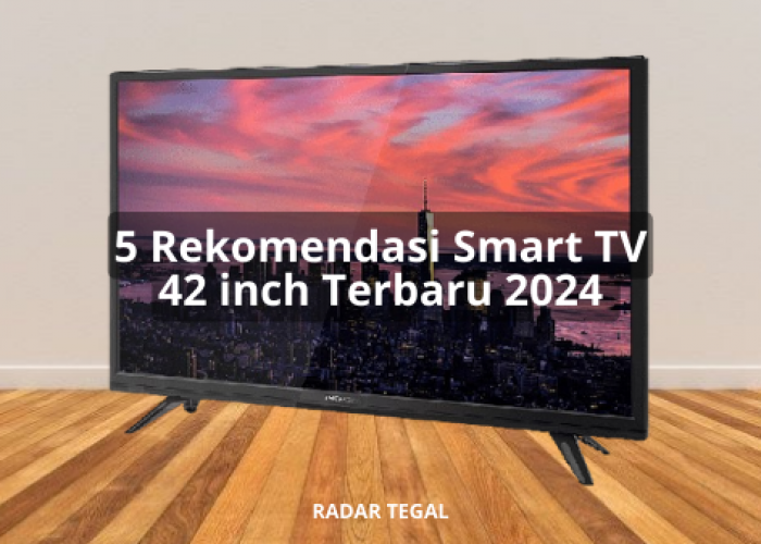  5 Rekomendasi Smart TV 42 inch Terbaru 2024 yang Paling Canggih, Harga Mulai Rp5 Jutaan