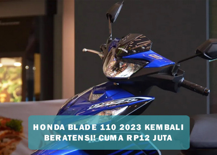 Honda Blade 110 2023 Tapil Lebih Menggoda di Range Harga Rp12 Juta, Ini Tampangnya