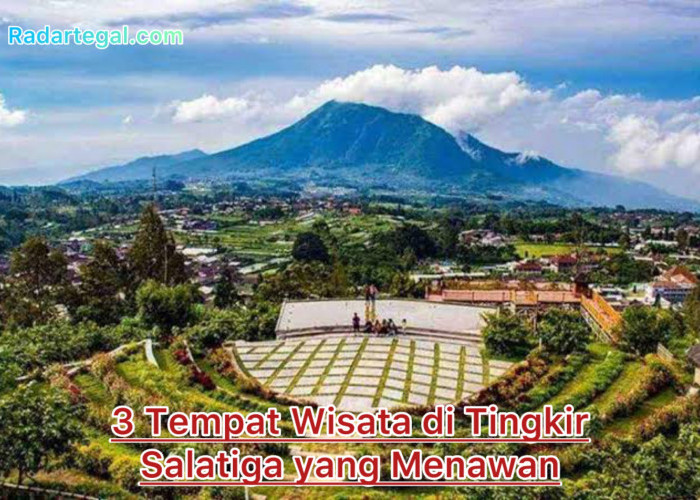 Cari Destinasi Asri? Ini 3 Tempat Wisata di Tingkir Salatiga yang Menawan