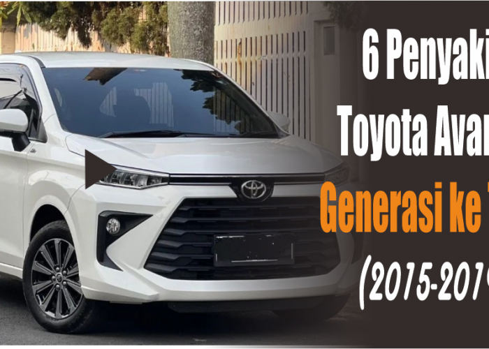 6 Penyakit Toyota Avanza Generasi ke Tiga yang Kelewat Bikin Jengkel Pengguna, jangan Beli Kalau Belum Siap 