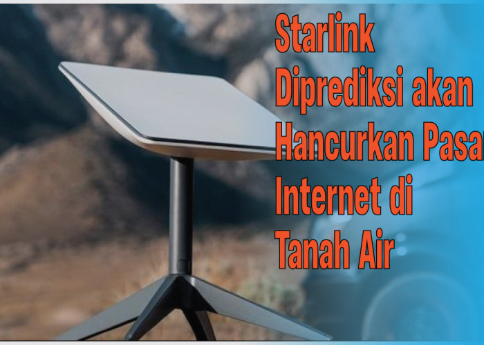 Starlink Milik Elon Musk Jadi Ancaman Serius Pasar Internet di Indonesia, Kok Bisa?