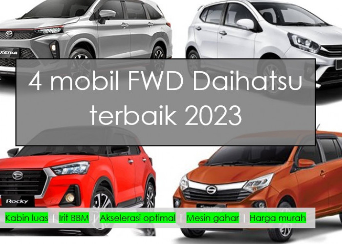 4 Mobil FWD Terbaik Daihatsu 2023: Kabin Luas, Murah, Irit BBM, Akselerasi Optimal