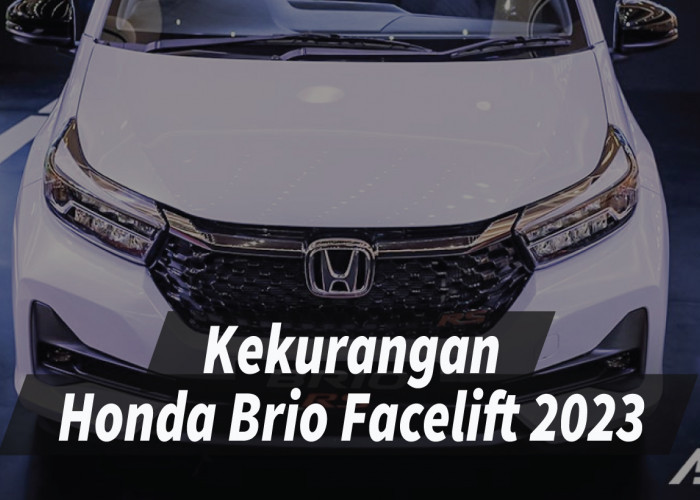 Kekurangan Honda Brio Facelift 2023, Mending Pikir-pikir Dulu Sebelum Membeli